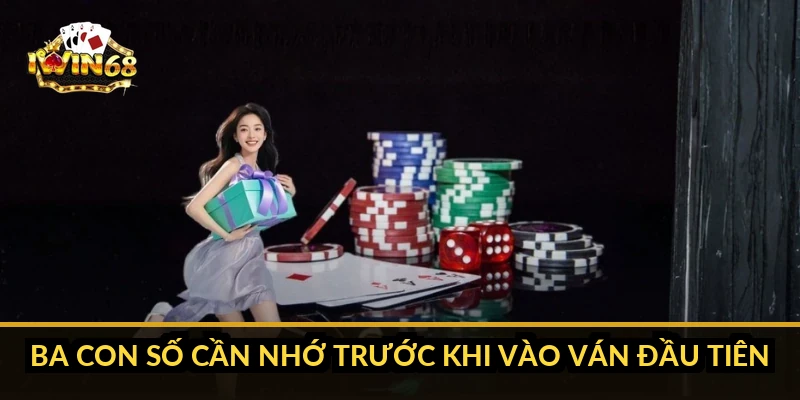 Ba con số cần nhớ trước khi vào ván đầu tiên