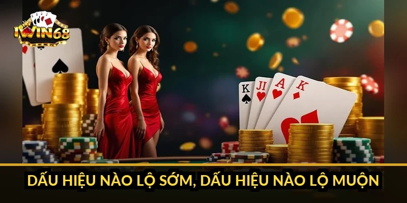 Dấu hiệu nào lộ sớm, dấu hiệu nào lộ muộn