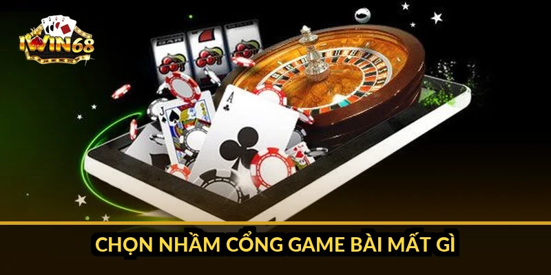 Chọn nhầm cổng game bài mất gì