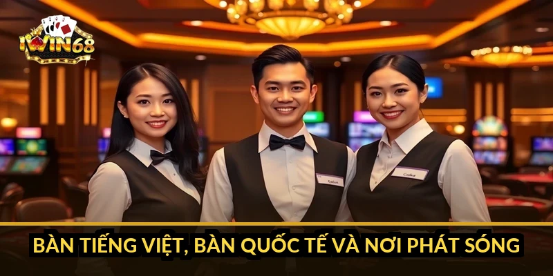 Bàn tiếng Việt, bàn quốc tế và nơi phát sóng