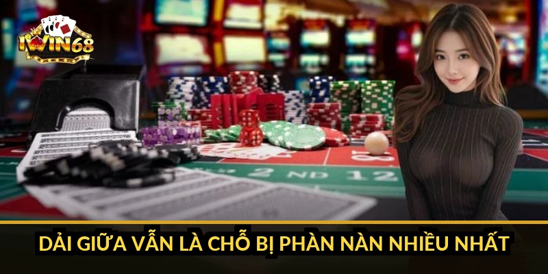 Dải giữa vẫn là chỗ bị phàn nàn nhiều nhất