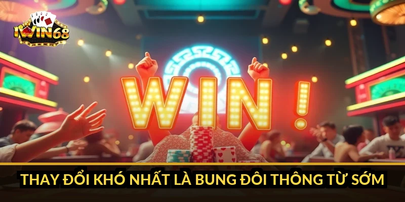 Thay đổi khó nhất là bung đôi thông từ sớm