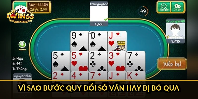 Vì sao bước quy đổi số ván hay bị bỏ qua